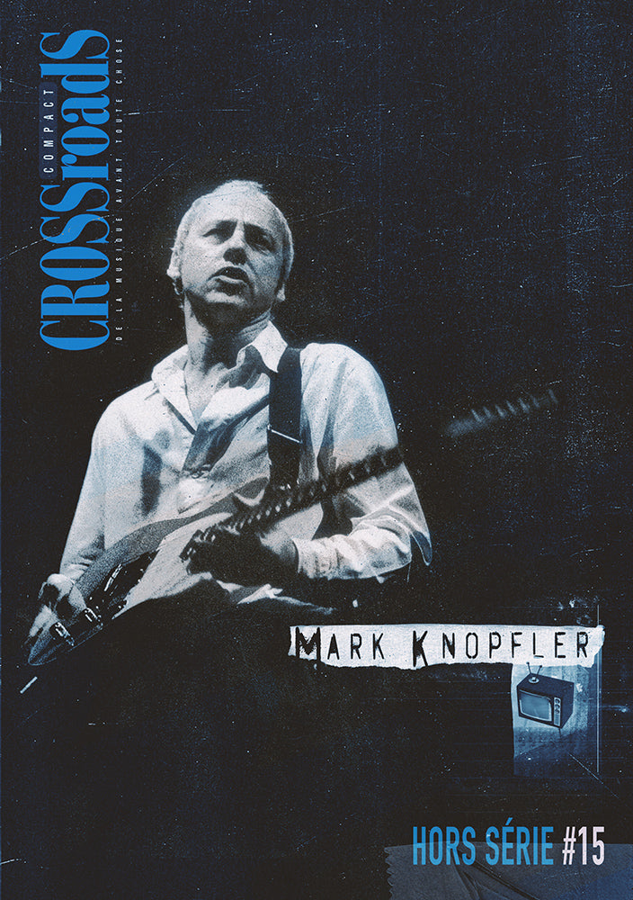 CROSSROADS HS #15 — SPÉCIAL MARK KNOPFLER / DIRE STRAITS