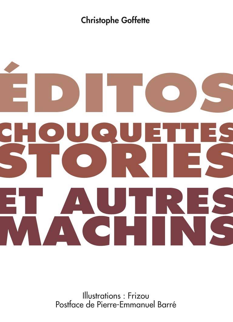 ÉDITOS, CHOUQUETTES STORIES ET AUTRES MACHINS